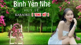 KARAOKE TONE NỮ  BÌNH YÊN NHÉ  SÁNG TÁC KHẮC VIỆT  BEAT CHUẨN PHỐI MỚI DỄ HÁT  HUY LÊ [upl. by Eyatnod722]