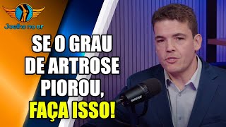 AUMENTOU O GRAU DA ARTROSE DEVO ME PREOCUPAR [upl. by Rosenthal]