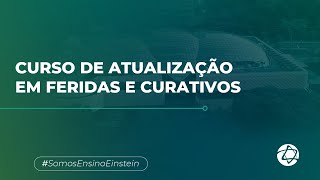 Curso de Atualização em Feridas e Curativos  Ensino Einstein [upl. by Molloy137]