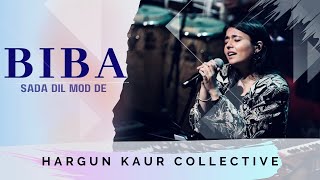 Biba Sada Dil Mod De  The Hargun Kaur Collective  Sufi Live Concert [upl. by Nnhoj119]