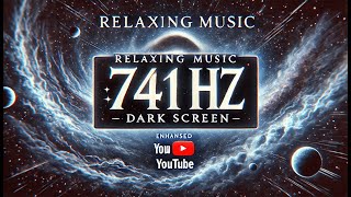 741 Hz Solfeggio Frequency REMOVE TOXINS amp NEGATIVITY  Spiritual Enlightenment  DEEP SLEEP MUSIC [upl. by Veneaux]