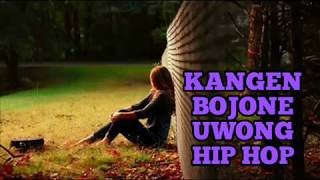 KANGEN BOJONE UWONG HIP HOP KOPLO TERBARU 2017 [upl. by Winonah430]