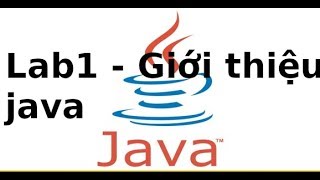 Java1 cơ bản  Lab 1  Giới thiệu lập trình Java [upl. by Inihor]