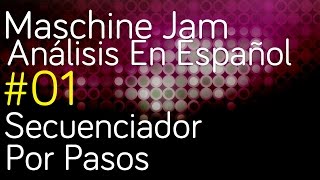 Maschine Jam Workflow  01  Secuenciador por pasos 👞 [upl. by Sukramaj]