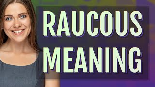 Raucous  meaning of Raucous [upl. by Leonsis]