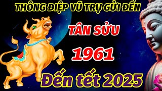 TIẾT LỘ THÔNG ĐIỆP VŨ TRỤ GỬI ĐẾN TUỔI TÂN SỬU 1961 TỪ NAY ĐẾN TẾT NGUYÊN ĐÁN 2025 ĐẮC TÀI PHÚ QUÝ [upl. by Ardnahcal]