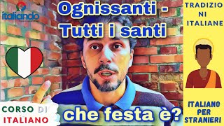 Ognissanti o “ Tutti i santi quot che festa è Perché il 1 Novembre  Italiando italiano per stranieri [upl. by Etnomed83]