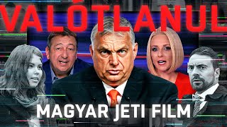 VALÓTLANUL Fekete kampányok az Orbánrendszerben Magyar Jeti Film [upl. by Natan]