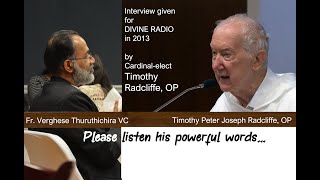 INTERVIEW WITH TIMOTHY RADCLIFFE VERGHESE THURUTHICHIRA DIVINE SHALOM SHEKINAH CHRISITIAN [upl. by Aronek]