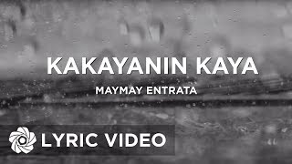 Kakayanin Kaya  Maymay Entrata Lyrics [upl. by Meijer]