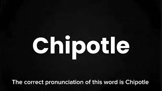 How to Pronounce Chipotle Correctly  English Pronunciation Guide [upl. by Narret230]