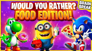 Would You Rather Food Edition  Brain Break  Freeze Dance  Brain Break Games For Kids  Go Noodle [upl. by Ynnol]