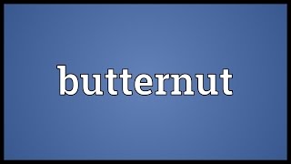 Butternut Meaning [upl. by Ranita412]