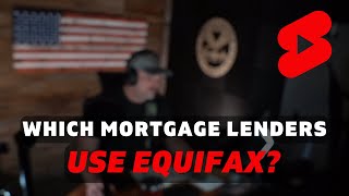 Which Mortgage Lenders Use Equifax Shorts [upl. by Wennerholn669]