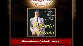 Alberto Gomez – Sueño de Juventud [upl. by Ruyle]