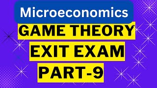 Part9Game theory Exit Exam Economics  University Exit Exam  Model Exit Exam [upl. by Puna]