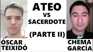 Ateo vs Sacerdote 2  Óscar Teixidó y Chema García Parte II [upl. by Ateekan22]