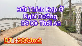 Đất Nghĩ Dưỡng Bờ Kè Thới An  2004m2 View Sông Ô Môn Thoáng Mát [upl. by Nairolf]