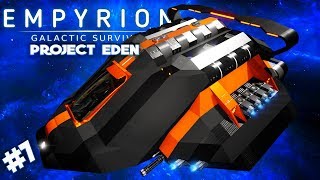 THE NEW SHIP HAS ARRIVED  Project Eden  Empyrion Galactic Survival  7 [upl. by Leontine450]