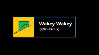 Wakey Wakey K97i Remix  Official Video [upl. by Narih805]