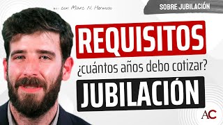 Los Requisitos de la Jubilación ¿Cuánto años hay que cotizar [upl. by Drews]