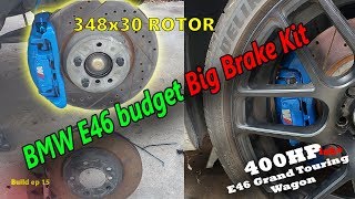 BMW E46 Budget Big Brake Kit BBK  400HP TWIN TURBO N54 POWERED BMW E46 WAGON BUILD EP 15 [upl. by Anayet]