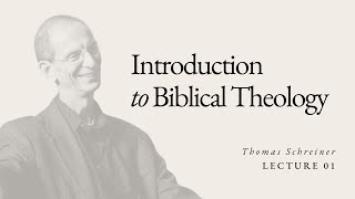 Introduction to Biblical Theology  Dr Thomas Schreiner  Lecture 01 [upl. by Annahsad]