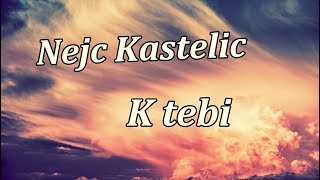 NEJC KASTELIC  K TEBI [upl. by Adarbil]