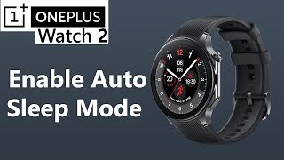 How To Enable Auto Sleep Mode On OnePlus Watch 2 [upl. by Roosevelt254]