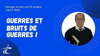 Guerres et bruits de guerres  Partage biblique avec P René  25 oct [upl. by Eneleahcim]