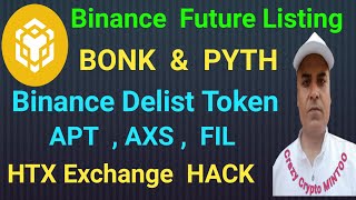 Binance Future Listing BONK amp PYTH  Binance Delist Altcoins  HTX Hacked  Crazy Crypto Mintoo [upl. by Iover]