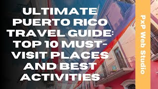 Ultimate Puerto Rico Travel Guide Top 10 MustVisit Places and Best Activities [upl. by Rind215]