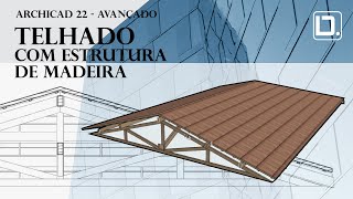 ARCHICAD 22  TELHADO COM ESTRUTURA DE MADEIRA  DIGITALARQ [upl. by Kahler]