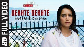 Dekhte Dekhte Full Song  Batti Gul Meter Chalu  Rahat Fateh Ali Khan ShahidShraddhaNusrat Saab [upl. by Dulcinea]