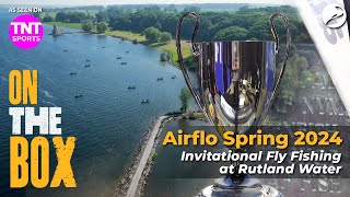 👀 Watch The Highlights of This Years Airflo Spring Invitational 2024 at Rutland Water  Fly Fishing [upl. by Dana]