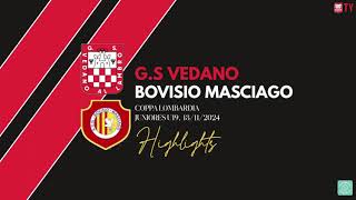 HIGHLIGHTS COPPA LOMBARDIA BOVISIO MASCIAGO VS VEDANO [upl. by Gaves168]