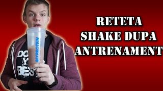 Reteta Shake  Dupa Antrenament [upl. by Ahsyla119]