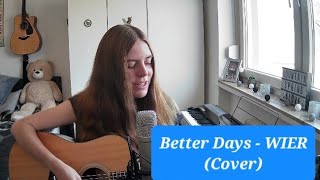 Better Days  WIER Cover [upl. by Aivatnuahs]