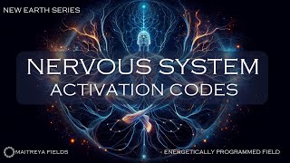 🌎 New Earth Nervous System Activation Codes 🌎  Maitreya Reiki™ [upl. by Scharaga647]