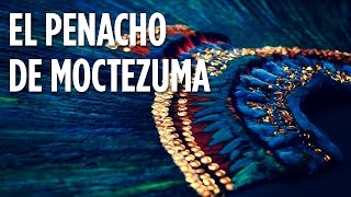 El penacho de Moctezuma [upl. by Hazaki]