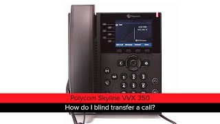 Polycom Skyline VVX 350  How do I blind transfer a call [upl. by Dunseath278]