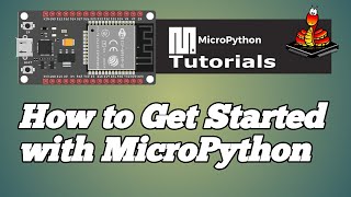 000  ESP32 MicroPython How to Get Started with MicroPython [upl. by Ahsinad]