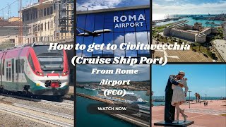 HOW TO GET FROM ROME AIRPORT FCO TO CIVITAVECCHIA CRUISE PORT [upl. by Genevieve248]