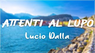 Lucio Dalla  Attenti Al Lupo Testo Lyrics [upl. by Crescen]