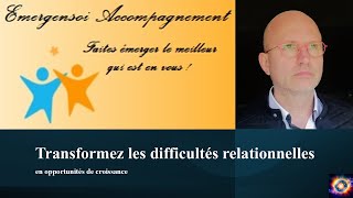 3 Transformez les Difficultés Relationnelles en Opportunités de Croissance [upl. by Anaeirb]