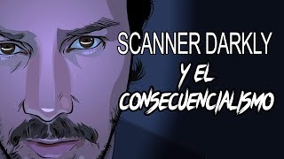 Scanner Darkly y el consecuencialismo [upl. by Eenal935]