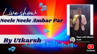 Neele Neele Ambar Par  Kishore Kumar  Utkarsh Agarwal  Live Performance  Bareilly Club [upl. by Katzir307]