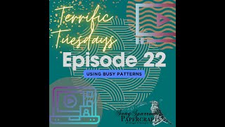 Terrific Tuesdays Episode 22 Using Busy Patterns [upl. by Ritch]