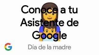 Conoce a tu Asistente de Google  Día de la madre [upl. by Klute]