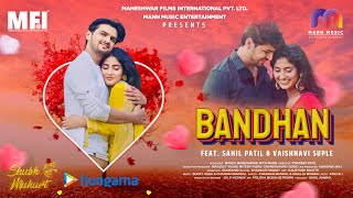 BANDHAN  Official Song  SHUBH MUHURT  Sahil P amp Vaishnavi S  Pradeep Patil  Manoj Maheshwar [upl. by Japeth866]